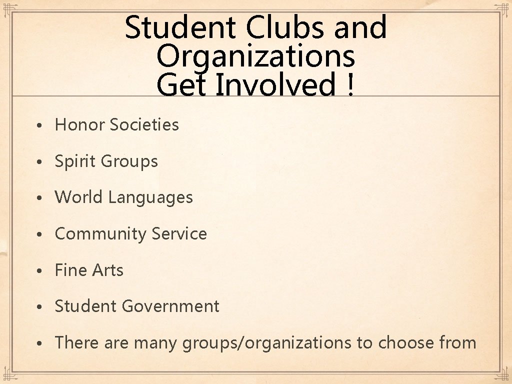 Student Clubs and Organizations Get Involved ! • Honor Societies • Spirit Groups • Student Clubs and Organizations Get Involved ! • Honor Societies • Spirit Groups •