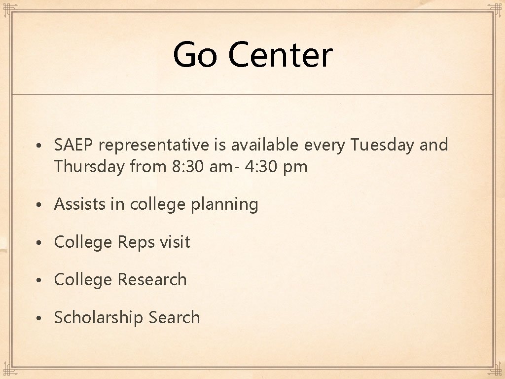 Go Center • SAEP representative is available every Tuesday and Thursday from 8: 30 Go Center • SAEP representative is available every Tuesday and Thursday from 8: 30