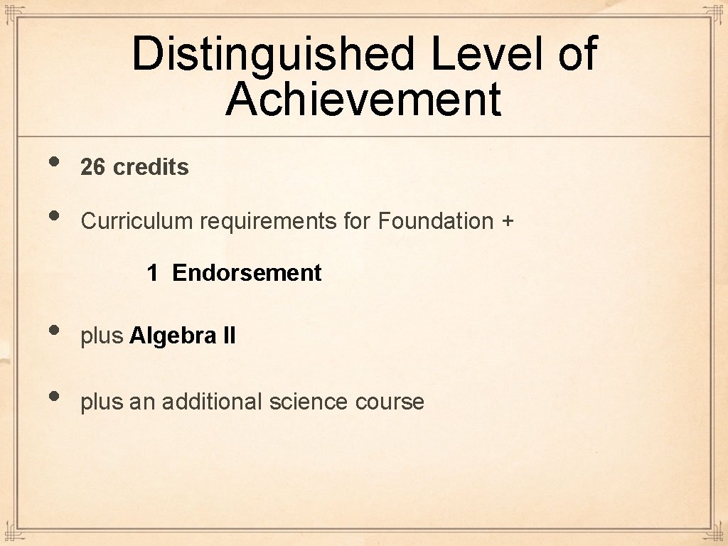 Distinguished Level of Achievement • • 26 credits Curriculum requirements for Foundation + 1 Distinguished Level of Achievement • • 26 credits Curriculum requirements for Foundation + 1