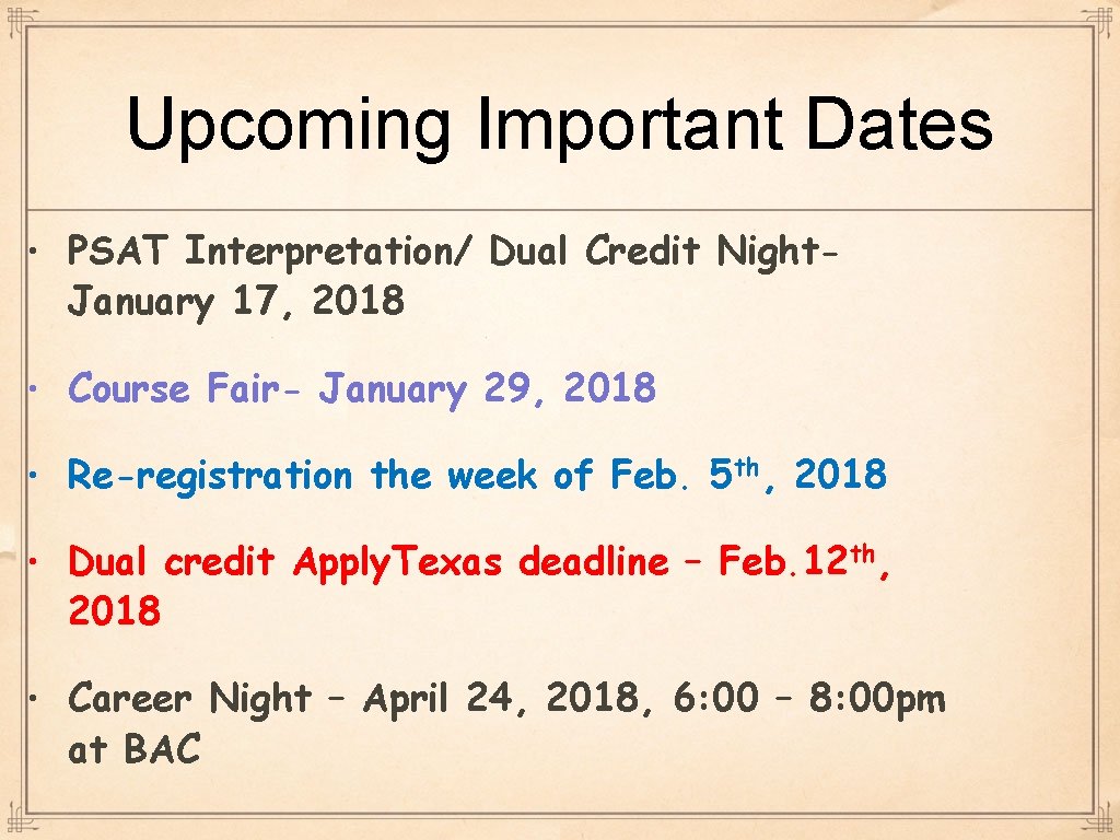 Upcoming Important Dates • PSAT Interpretation/ Dual Credit Night. January 17, 2018 • Course Upcoming Important Dates • PSAT Interpretation/ Dual Credit Night. January 17, 2018 • Course