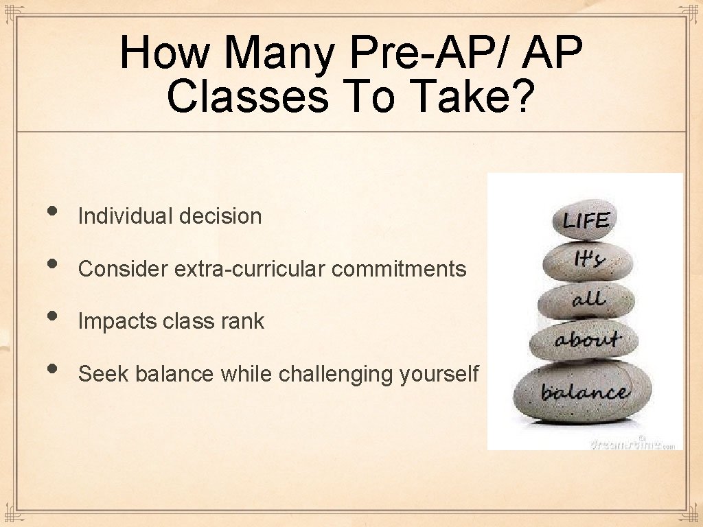 How Many Pre-AP/ AP Classes To Take? • • Individual decision Consider extra-curricular commitments How Many Pre-AP/ AP Classes To Take? • • Individual decision Consider extra-curricular commitments