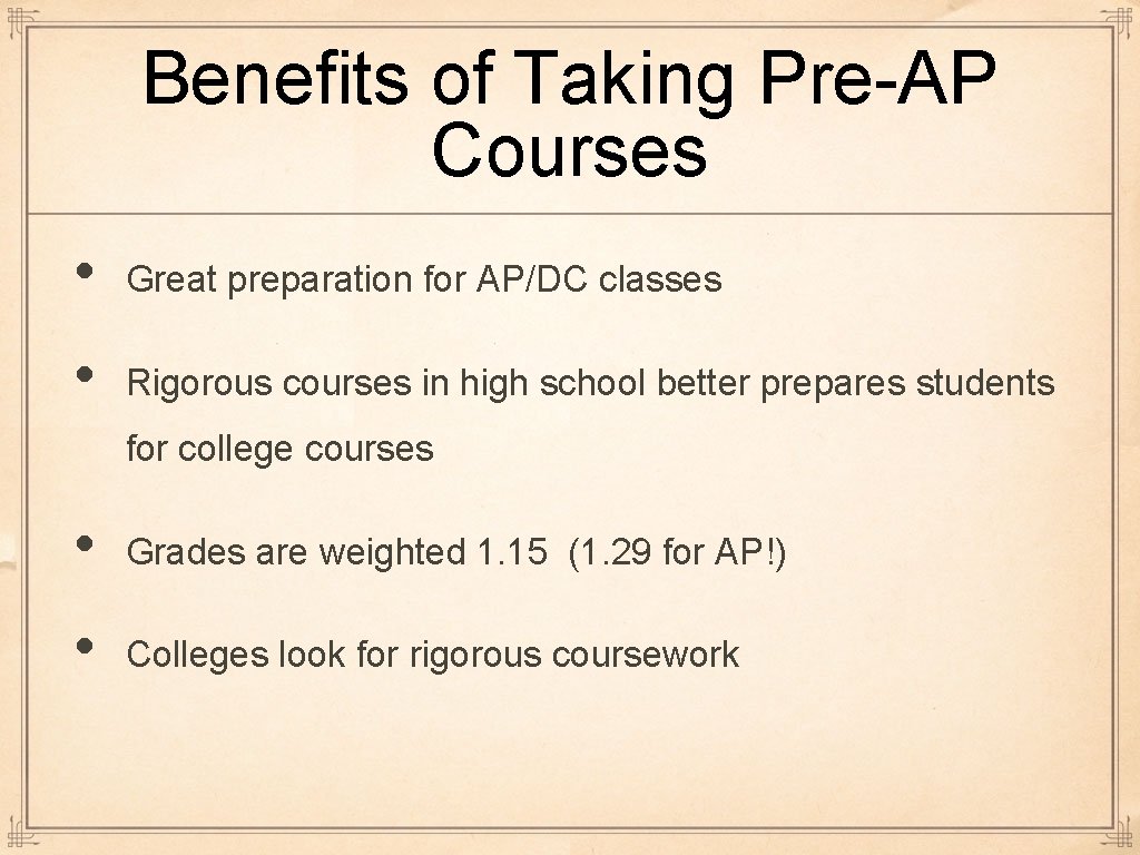 Benefits of Taking Pre-AP Courses • Great preparation for AP/DC classes • Rigorous courses Benefits of Taking Pre-AP Courses • Great preparation for AP/DC classes • Rigorous courses