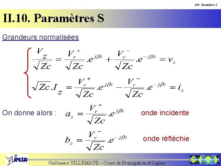 204 - Paramètres S II. 10. Paramètres S Grandeurs normalisées On donne alors :