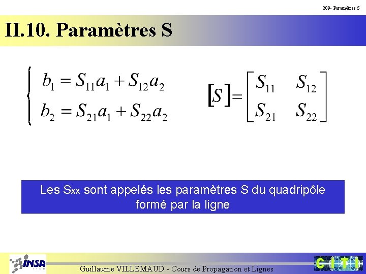 209 - Paramètres S II. 10. Paramètres S Les Sxx sont appelés les paramètres