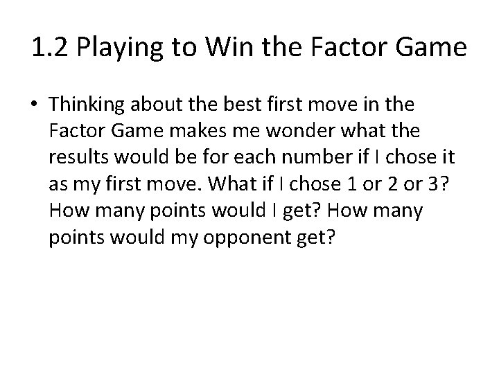 1. 2 Playing to Win the Factor Game • Thinking about the best first