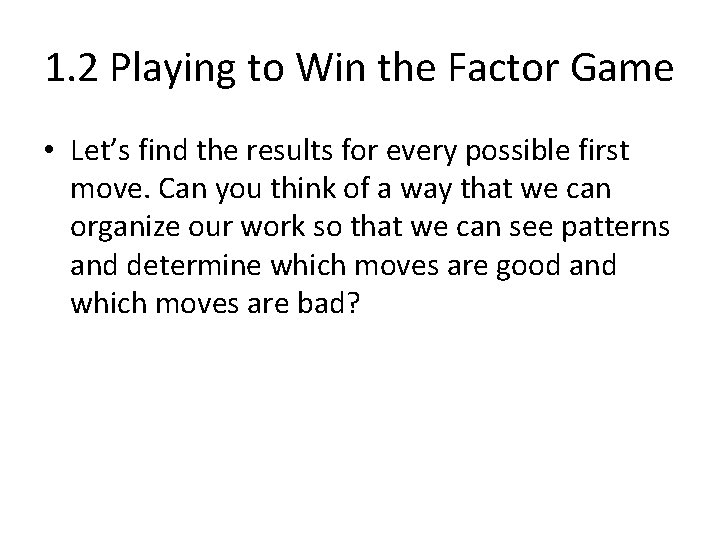 1. 2 Playing to Win the Factor Game • Let’s find the results for