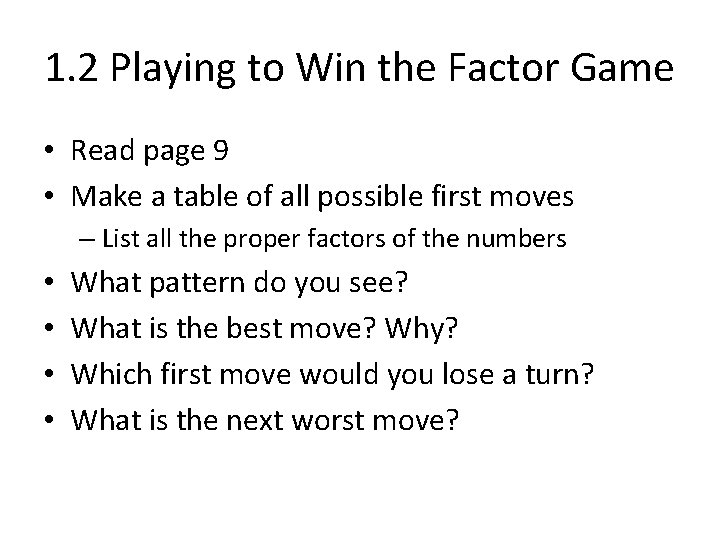 1. 2 Playing to Win the Factor Game • Read page 9 • Make