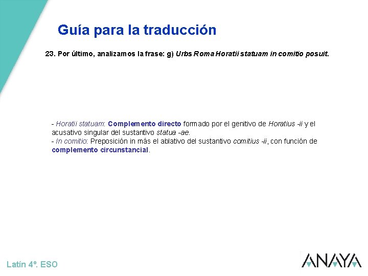 Guía para la traducción 23. Por último, analizamos la frase: g) Urbs Roma Horatii