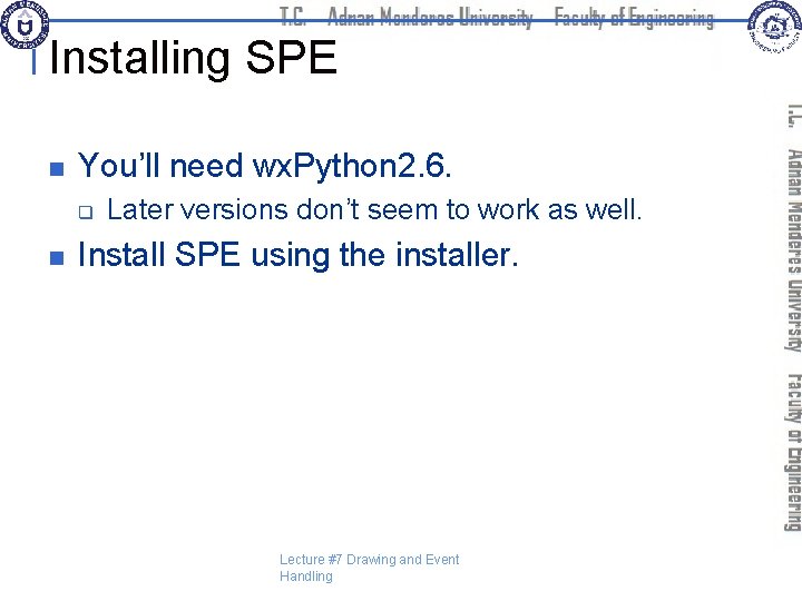 Installing SPE n You’ll need wx. Python 2. 6. q n Later versions don’t