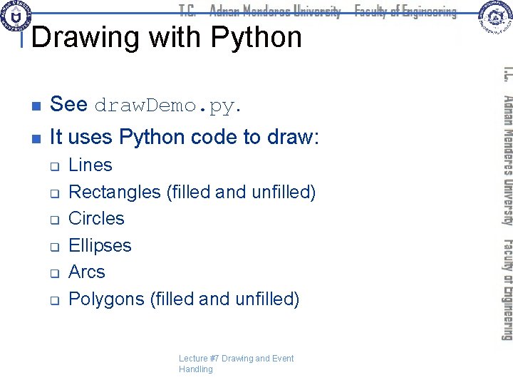 Drawing with Python n See draw. Demo. py. n It uses Python code to