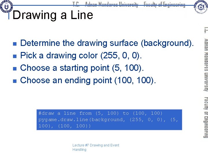 Drawing a Line n n Determine the drawing surface (background). Pick a drawing color