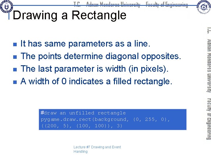 Drawing a Rectangle n n It has same parameters as a line. The points