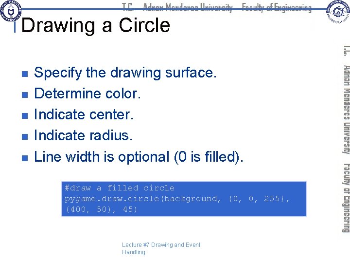 Drawing a Circle n n n Specify the drawing surface. Determine color. Indicate center.