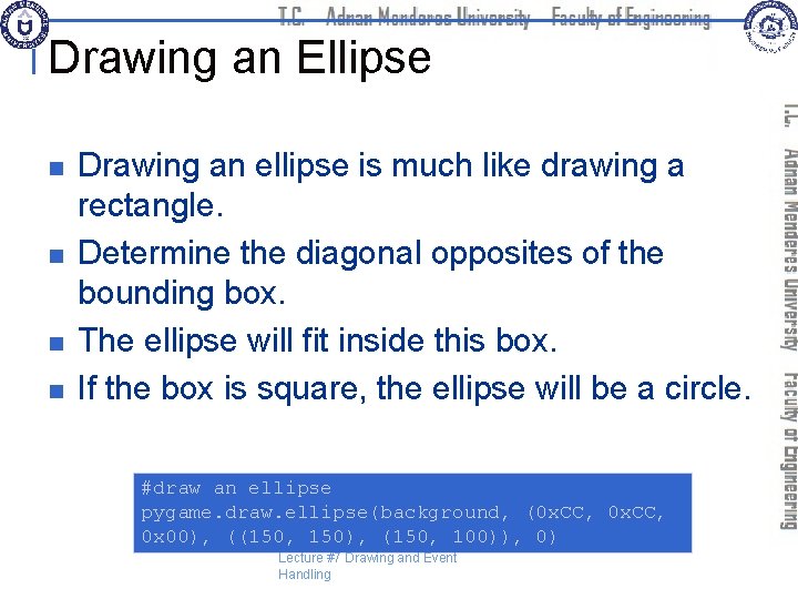 Drawing an Ellipse n n Drawing an ellipse is much like drawing a rectangle.