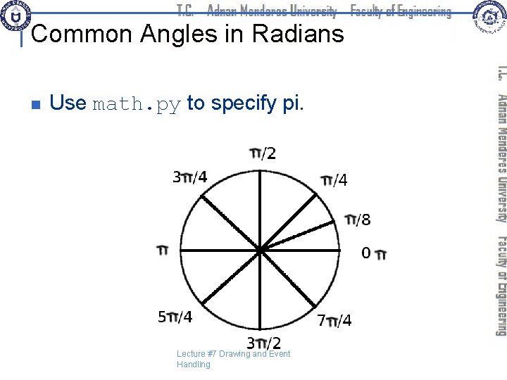 Common Angles in Radians n Use math. py to specify pi. Lecture #7 Drawing