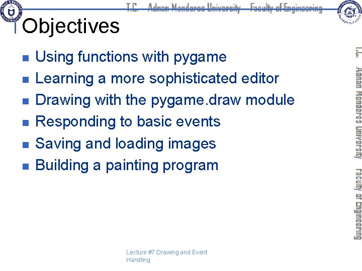 Objectives n n n Using functions with pygame Learning a more sophisticated editor Drawing