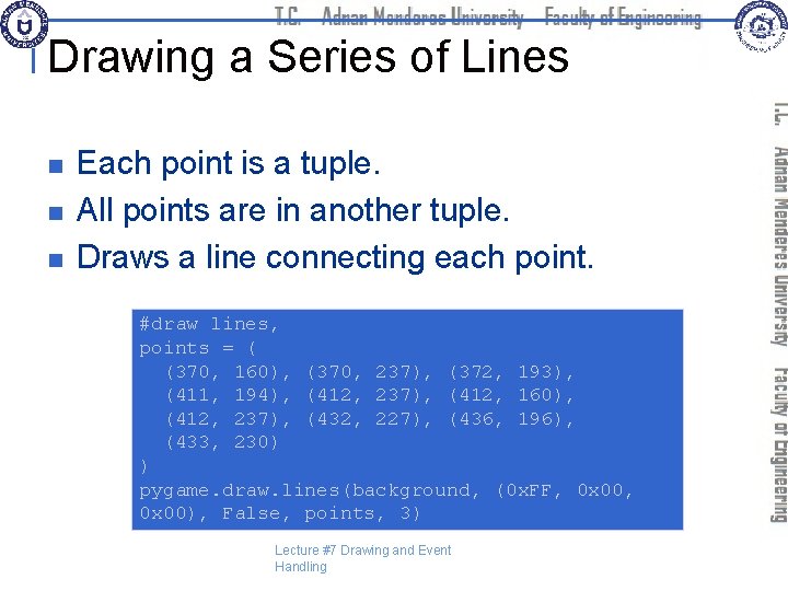 Drawing a Series of Lines n n n Each point is a tuple. All