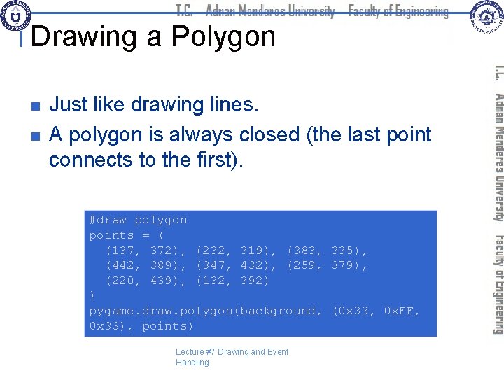 Drawing a Polygon n n Just like drawing lines. A polygon is always closed