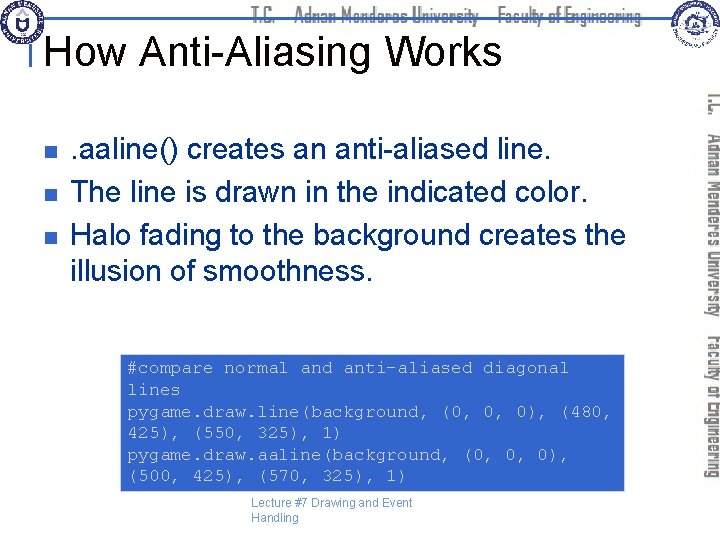 How Anti-Aliasing Works n n n . aaline() creates an anti-aliased line. The line