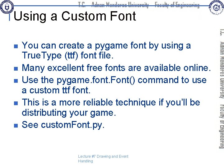 Using a Custom Font n n n You can create a pygame font by