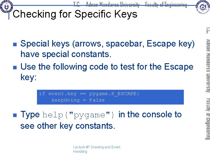 Checking for Specific Keys n n Special keys (arrows, spacebar, Escape key) have special
