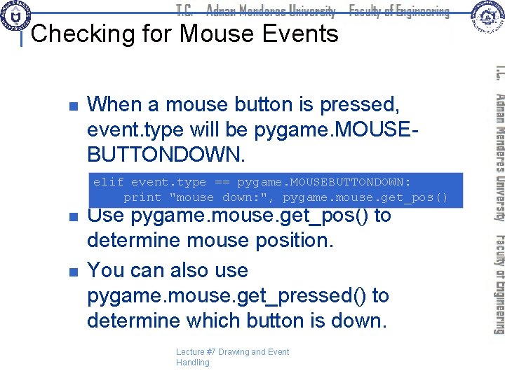 Checking for Mouse Events n When a mouse button is pressed, event. type will