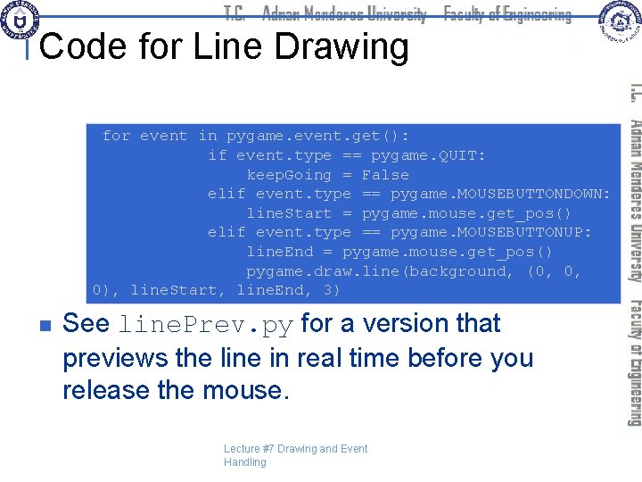Code for Line Drawing for event in pygame. event. get(): if event. type ==