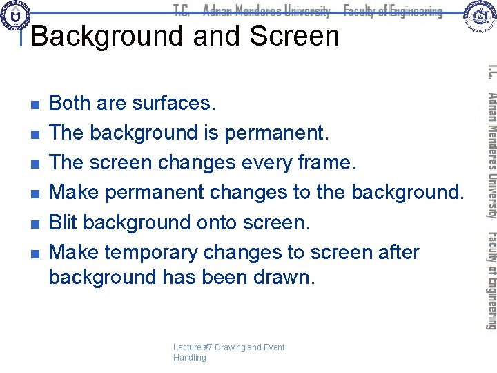 Background and Screen n n n Both are surfaces. The background is permanent. The