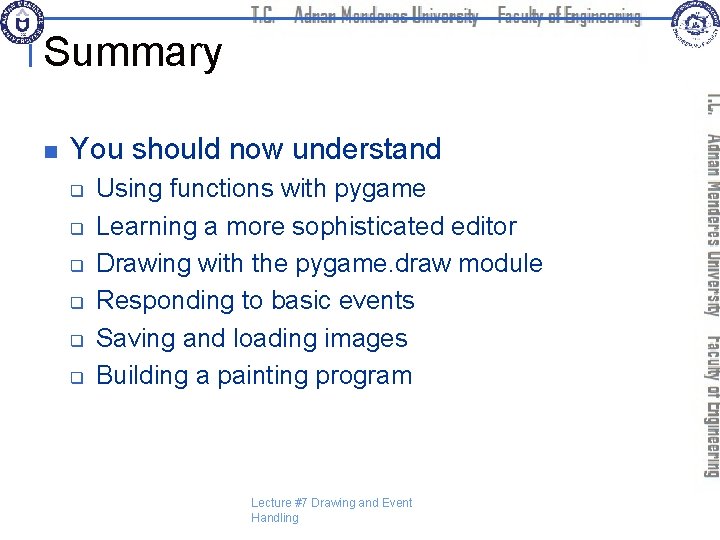 Summary n You should now understand q q q Using functions with pygame Learning