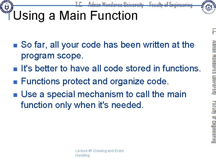 Using a Main Function n n So far, all your code has been written