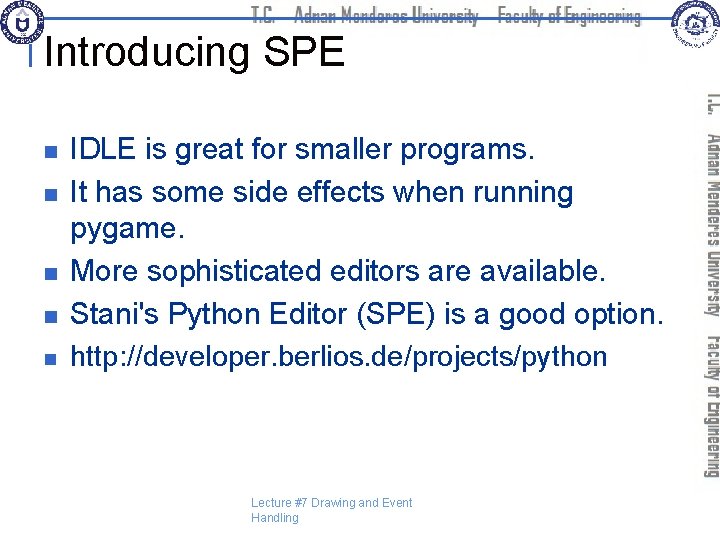 Introducing SPE n n n IDLE is great for smaller programs. It has some
