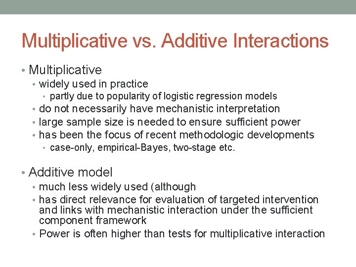 Multiplicative vs. Additive Interactions • Multiplicative • widely used in practice • partly due