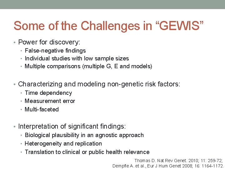 Some of the Challenges in “GEWIS” • Power for discovery: • False-negative findings •