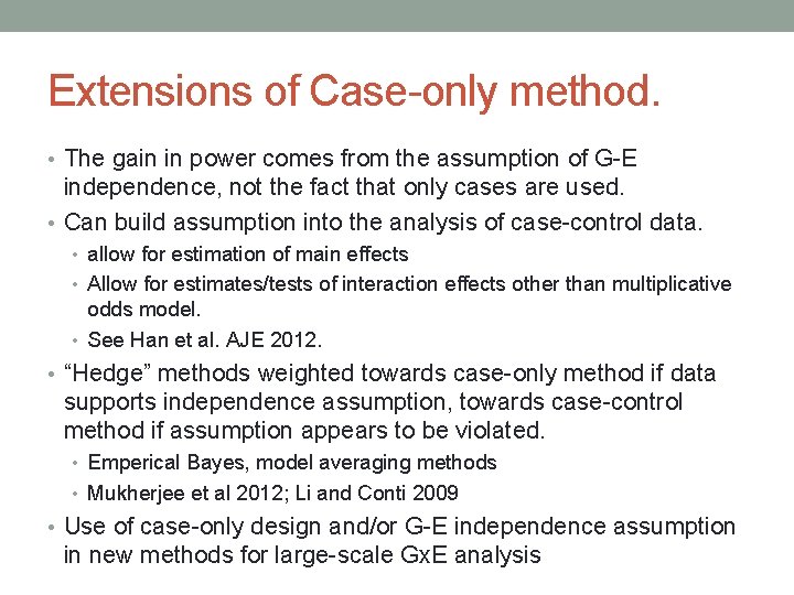 Extensions of Case-only method. • The gain in power comes from the assumption of