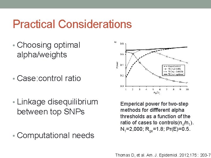 Practical Considerations • Choosing optimal alpha/weights • Case: control ratio • Linkage disequilibrium between