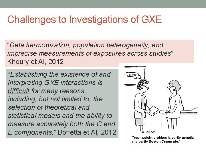 Challenges to Investigations of GXE “Data harmonization, population heterogeneity, and imprecise measurements of exposures