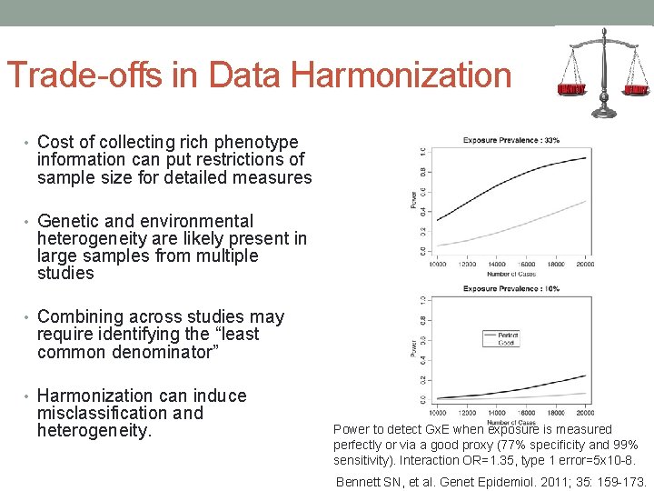 Trade-offs in Data Harmonization • Cost of collecting rich phenotype information can put restrictions