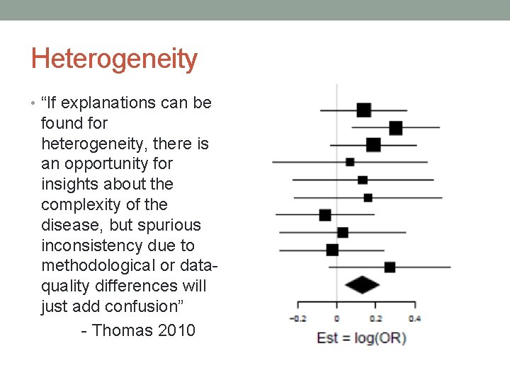 Heterogeneity • “If explanations can be found for heterogeneity, there is an opportunity for