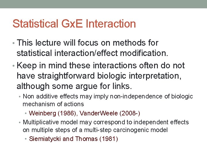 Statistical Gx. E Interaction • This lecture will focus on methods for statistical interaction/effect