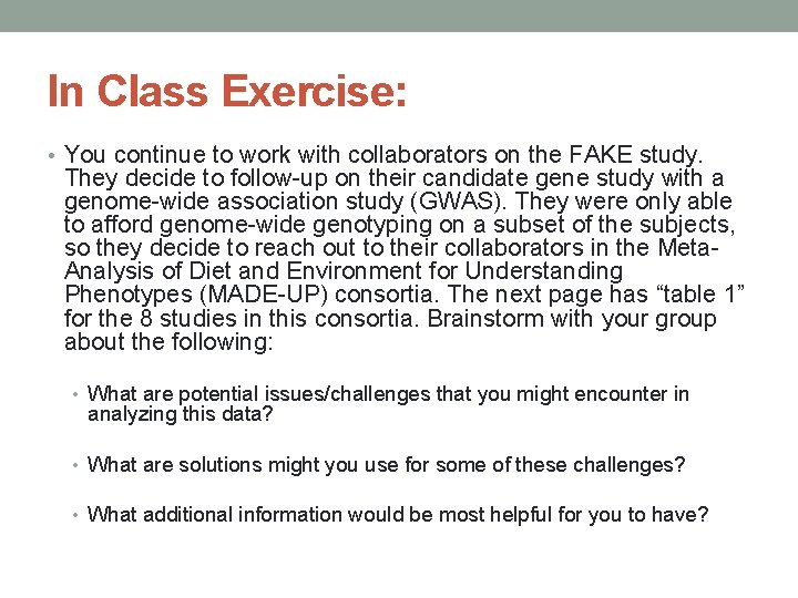 In Class Exercise: • You continue to work with collaborators on the FAKE study.