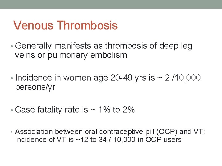 Venous Thrombosis • Generally manifests as thrombosis of deep leg veins or pulmonary embolism