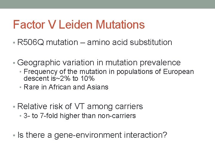 Factor V Leiden Mutations • R 506 Q mutation – amino acid substitution •