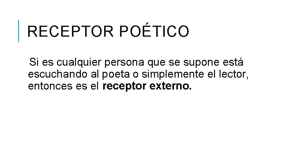 RECEPTOR POÉTICO Si es cualquier persona que se supone está escuchando al poeta o