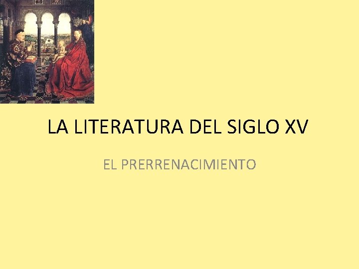 LA LITERATURA DEL SIGLO XV EL PRERRENACIMIENTO 