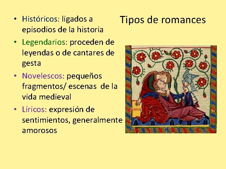  • Históricos: ligados a Tipos de romances episodios de la historia • Legendarios: