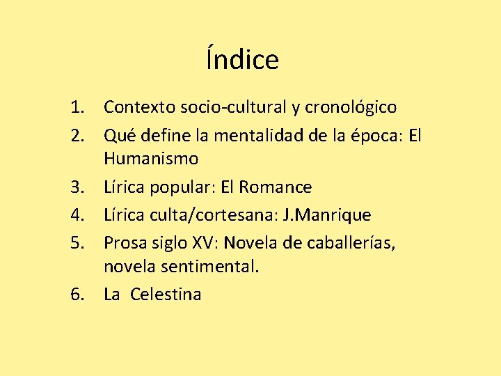 Índice 1. Contexto socio-cultural y cronológico 2. Qué define la mentalidad de la época: