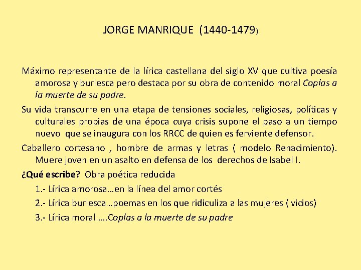 JORGE MANRIQUE (1440 -1479) Máximo representante de la lírica castellana del siglo XV que