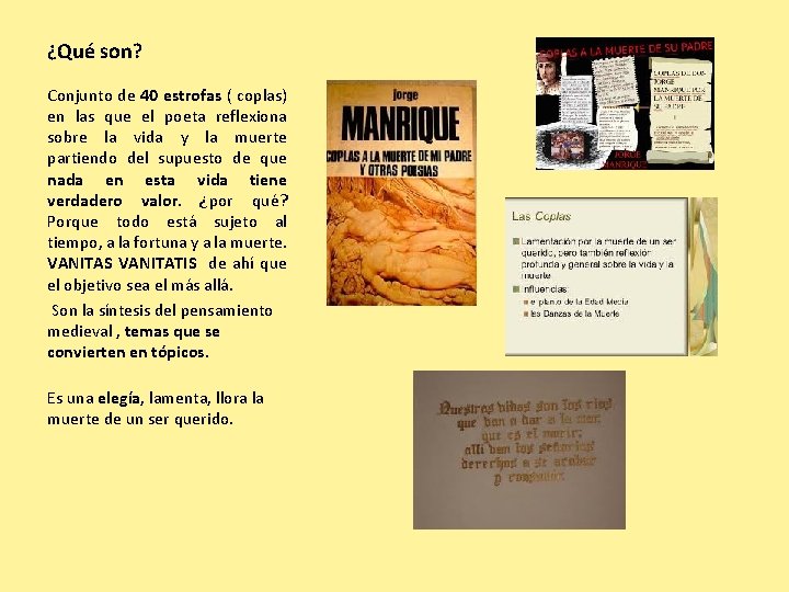 ¿Qué son? Conjunto de 40 estrofas ( coplas) en las que el poeta reflexiona