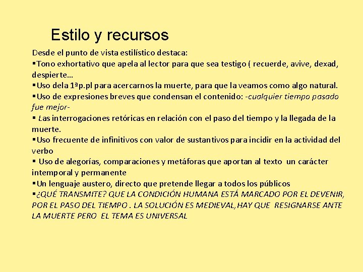 Estilo y recursos Desde el punto de vista estilístico destaca: §Tono exhortativo que apela