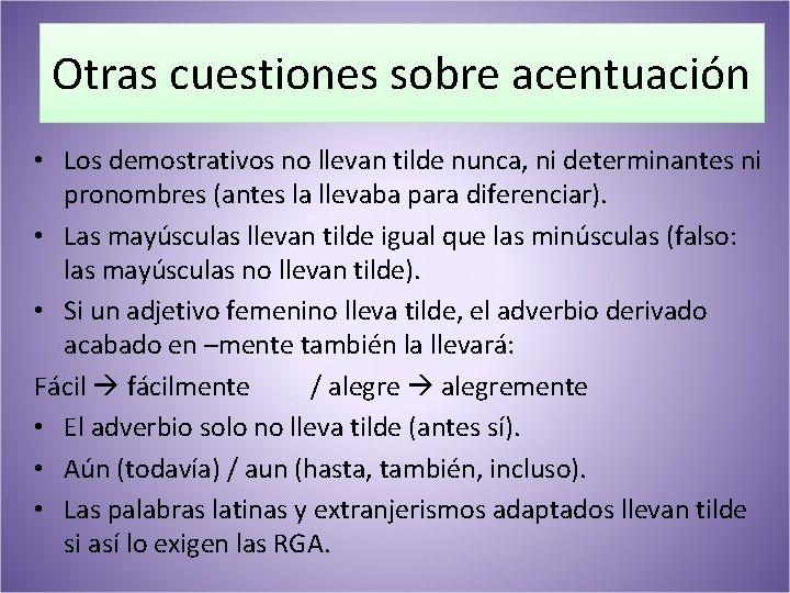 Otras cuestiones sobre acentuación • Los demostrativos no llevan tilde nunca, ni determinantes ni